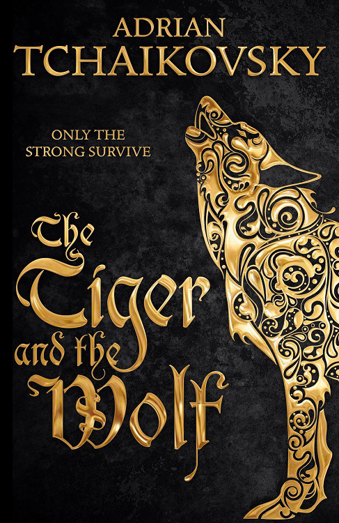 Adrian Tchaikovsky: The Tiger and the Wolf