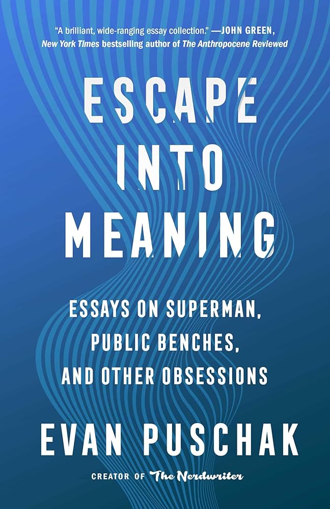 Evan Puschak: Escape Into Meaning