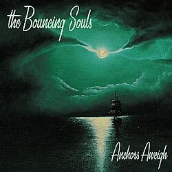 Bouncing Souls: Anchors Aweigh